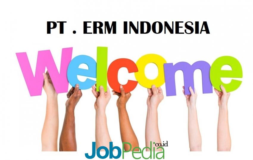 Lowongan Kerja PT ERM Indonesia Terbaru - Jobpedia.my.id